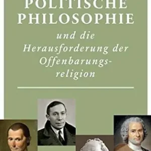 Latest Politische Philosophie und die Herausforderung der Offenbarungsreligion