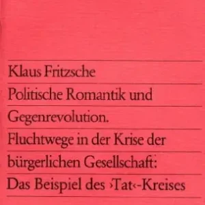 Luxury Politische Romantik und Gegenrevolution: Fluchtwege in der Krise der bürgerlichen Gesellschaft : das Beispiel des Tat-Kreises (Edition Suhrkamp ; 778) (German Edition)